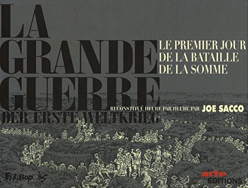 La Grande Guerre: Le premier jour de la bataille de la Somme reconstitué heure par heure par Joe Sacco von FUTUROPOLIS